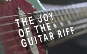 【纪录片/音乐】吉他riff进化史（中字）. The Joy of the Guitar Riff