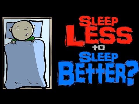 Sleep Better By Sleeping Less?