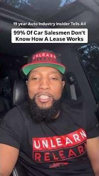 99% Of Car Salesmen Don't Know How A Lease Works
