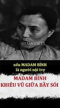 MADAM BÌNH: “Đòn thép ngoại giao” của Việt Nam năm 1973