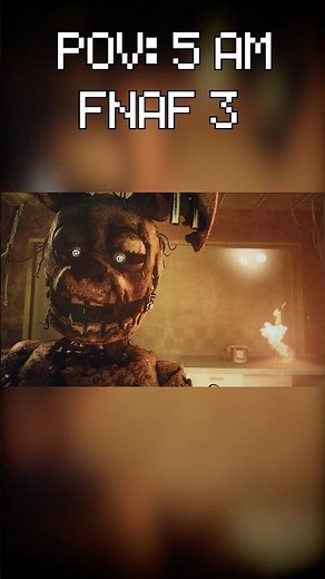 POV: 5am FNaF 3