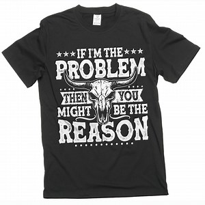 Men's Funny Sarcastic If I Am the Problem You Might Be the Reason Tee Shirt Birthday Gift Humorous Text Shirt - Etsy