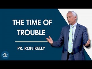 Arriving At The Time of Trouble | Pastor Ron Kelly