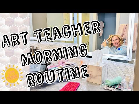 Art Teacher Morning Routine