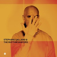 Stephane Galland & The Rhythm Hunters: Stephane Galland & The Rhythm Hunters album review @ All About Jazz