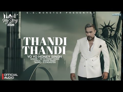 THANDI THANDI: (Video)| My Story Album 2026 | Yo Yo Honey Singh | Sagar Singh Monster
