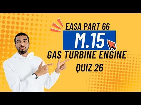 EASA Part 66 | Module 15 Gas Turbine Engine MCQs | Exam Preparation Quiz 26