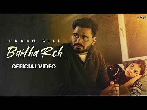 Baitha Reh | Prabh Gill (official video) Latest Punjabi Song 2024 | New Punjabi Song 2024