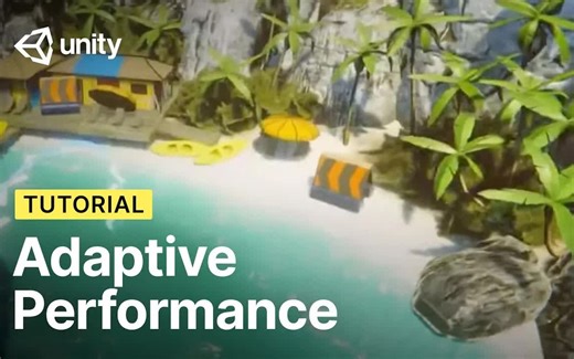 [Unity 教程]-通过Adaptive Performance打造流畅的移动端游戏体验