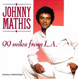 Johnny Mathis - 99 Miles From L.A.
