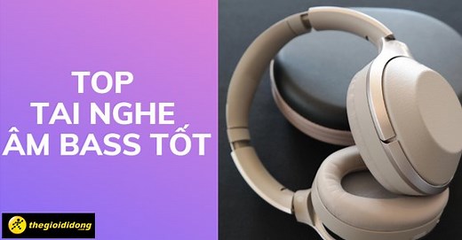TOP 10 tai nghe âm bass tốt nhất bạn nên mua tại Thế Giới Di Động - Thegioididong.com