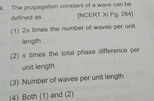 The propagation constant of a wave can be defined asNCERT XI P... | Filo