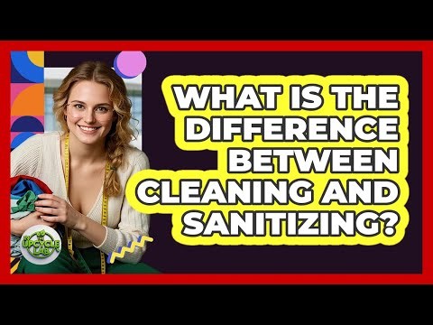 What Is The Difference Between Cleaning And Sanitizing?