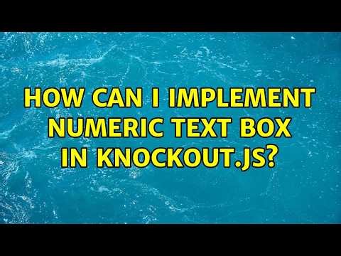 How can I implement numeric text box in knockout.js? (2 Solutions!!)