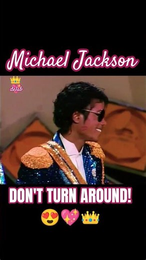DON'T TURN AROUND MICHAEL JACKSON YOU'LL SEE MY HEART BREAKING.