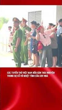 Các tuyển thủ Việt Nam được chào đón nhiệt tình khi đến sân Thái Nguyên
