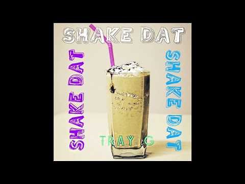 Tray G - "Shake Dat" OFFICIAL VERSION