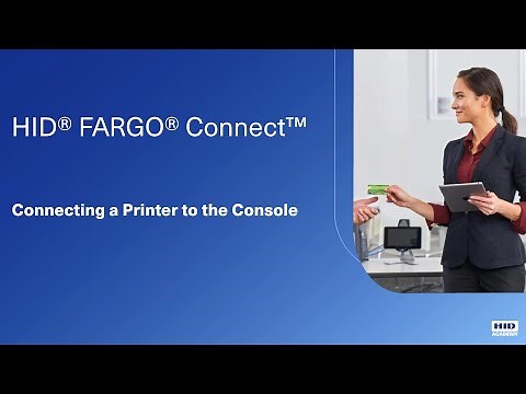 HID FARGO Connect - Connecting a Printer to the Console