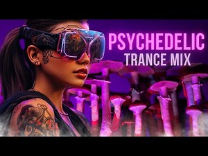 Psychedelic Psytrance Mix 2023 - The Best Psytrance Tracks for a Mind-blowing Experience