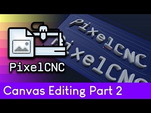 PixelCNC Tutorial #03: Canvas Editing Part 2