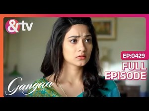 अपना घर बेचकर Gangaa छोड़ देगी Banaras? | Gangaa | Full Ep 429 | ‪@andtvchannel‬
