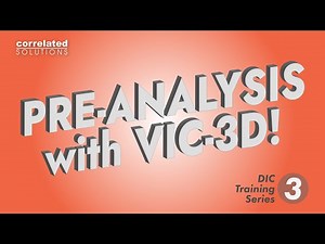 Importing Images and Pre-analysis in VIC-3D for DIC