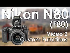Nikon N80 (F80) Video 3: Customs Functions, Customization, Menu Controls, and Settings