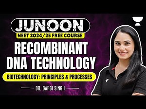 Biotechnology: Principles & Processes | Recombinant DNA Technology | Junoon NEET 2024 | Gargi Singh