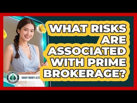 What Risks Are Associated With Prime Brokerage?