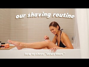 OUR SHAVING ROUTINE... how to shave "down there"