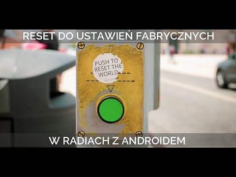 Jak wykonać HARD RESET w radiu na Androidzie. Resetujemy ustawienia do fabrycznych wartości