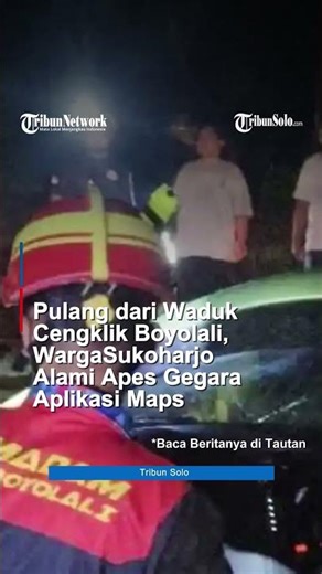 Pulang dari Waduk Cengklik Boyolali, Warga Sukoharjo Alami Apes Gegara Aplikasi Maps