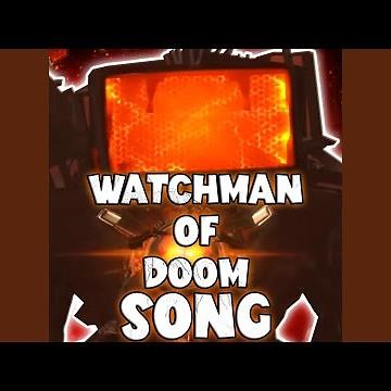 WATCHMAN OF DOOM SONG