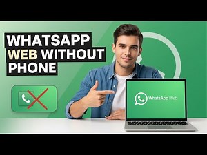 How to Use WhatsApp Web Without Phone Connected (2025 Update)