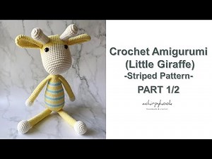 Crochet Little Giraffe (Striped Pattern) Amigurumi Toy | PART 1/2 [ENG]