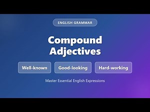 Compound Adjectives Explained: Well-known, Good-looking, Hard-working | English Grammar for Begin...