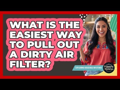 What Is The Easiest Way To Pull Out A Dirty Air Filter?