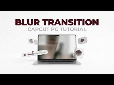 How to Add Blur Transition in CapCut PC | CapCut Blur Effect Tutorial