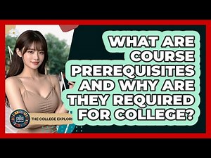 What Are Course Prerequisites And Why Are They Required For College? - The College Explorer