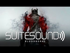 Bloodborne - Ultimate Soundtrack Suite | Ryan Amon, Tsukasa Saitoh & Yuka Kitamura