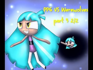 PPG VS Werewolves German&English part 5 2/2 For you it's everything too late