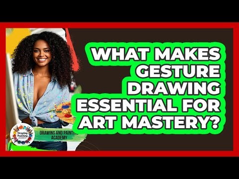What Makes Gesture Drawing Essential For Art Mastery? - Drawing and Painting Academy