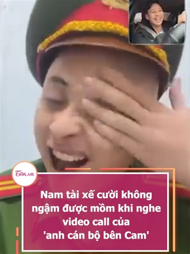 Tài xế cười ngất với video call 'cán bộ bên Cam'