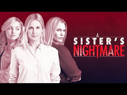 A Sister's Nightmare (2013) | Full Movie | Kelly Rutherford | Natasha Henstridge | Peyton List