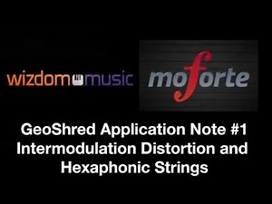 GeoShred Application Note #1: Intermodulation Distortion and Hexaphonic Strings.
