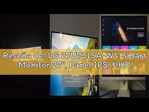 Reseña del LG 27U731SA-W - Smart Monitor 27", Panel IPS, UHD (3840 x 2160), 60Hz, 5ms (GtG), WebOS 2