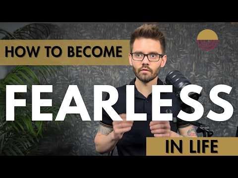 How to Become Fearless in Life