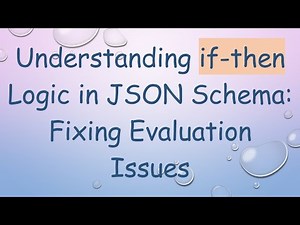 Understanding if-then Logic in JSON Schema: Fixing Evaluation Issues