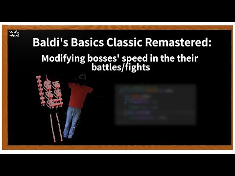 Baldi's Basics Classic Remastered / BBCR - Modifying bosses' speed in their fights