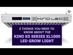 5 Things You Need to Know about the Kind K5 series XL1000 LED Grow Light